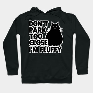 Don't Park Too Close I'm Fluffy Cute Cat Men Women Kids Hoodie